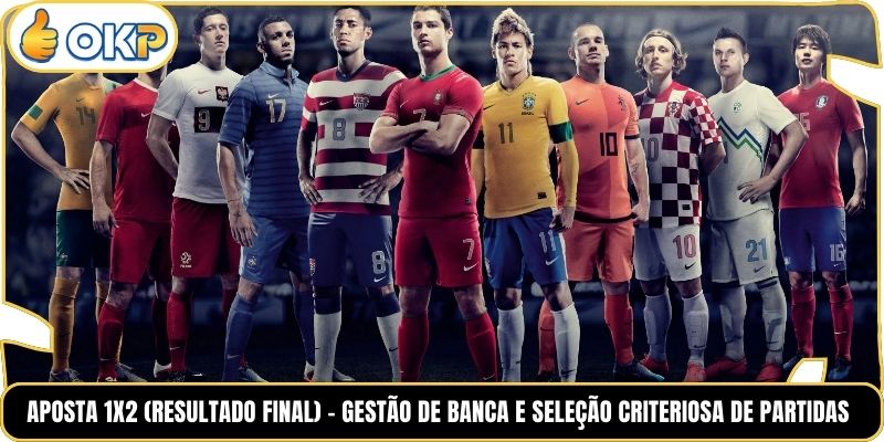 Aposta 1x2 (Resultado Final) - Gestão de banca e seleção criteriosa de partidas