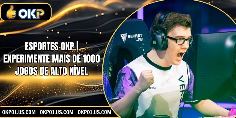 Esportes OKP | Experimente Mais De 1000 Jogos De Alto Nível