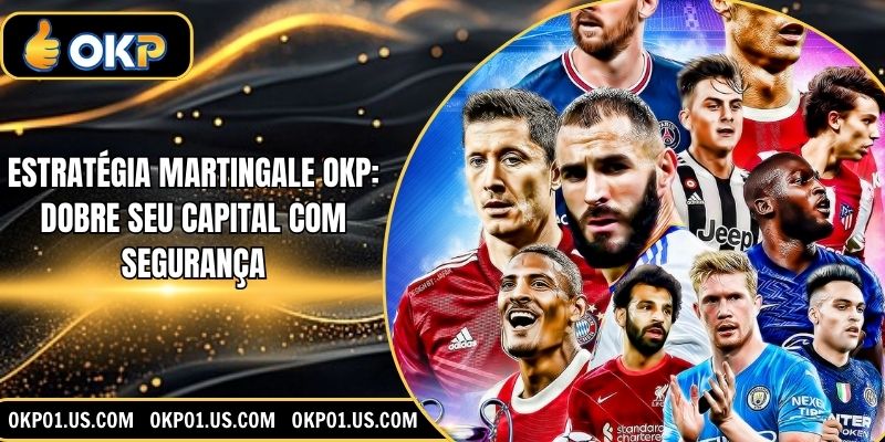 Estratégia Martingale OKP: Dobre seu Capital com Segurança