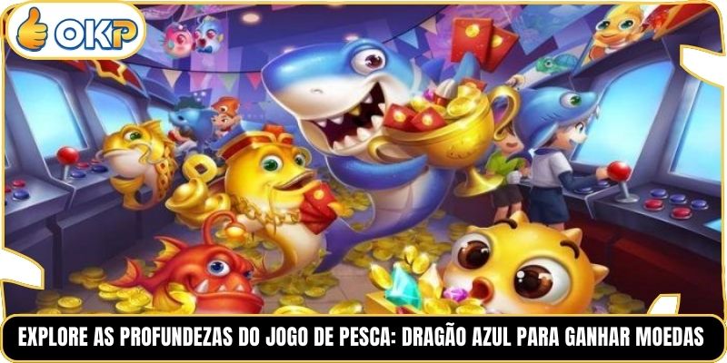 Explore as profundezas do Jogo de Pesca: Dragão Azul para ganhar moedas