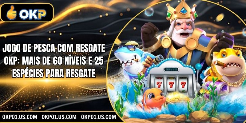 Jogo De Pesca Com Resgate OKP: Mais De 60 Níveis E 25 Espécies Para Resgate