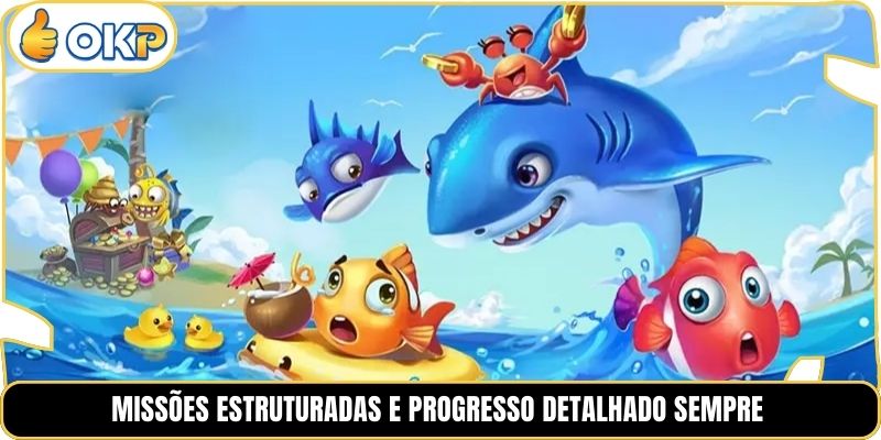Missões estruturadas e progresso detalhado sempre