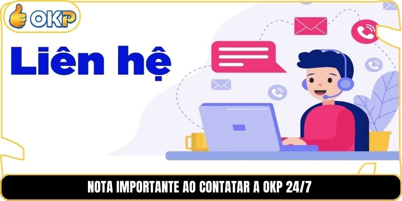 Nota Importante ao Contatar a OKP 24/7