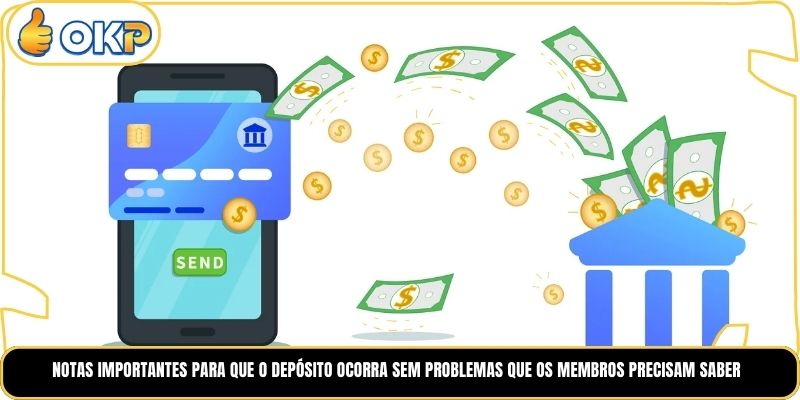 Notas Importantes Para Que o Depósito Ocorra Sem Problemas Que os Membros Precisam Saber