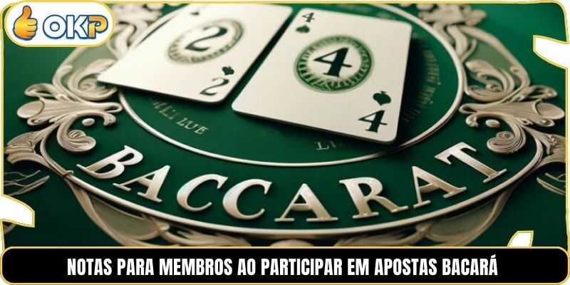 Notas para Membros ao Participar em Apostas Bacará