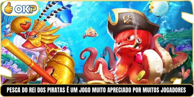Pesca do Rei dos Piratas é um jogo muito apreciado por muitos jogadores