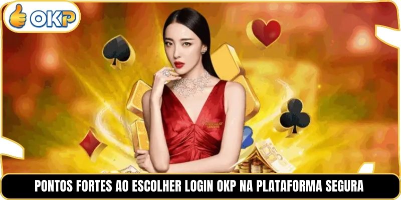 Pontos Fortes ao Escolher Login OKP na Plataforma Segura