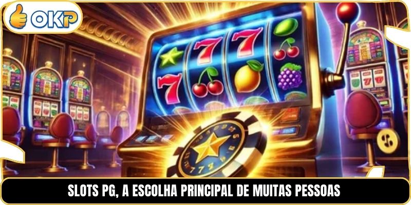 Slots PG, a escolha principal de muitas pessoas