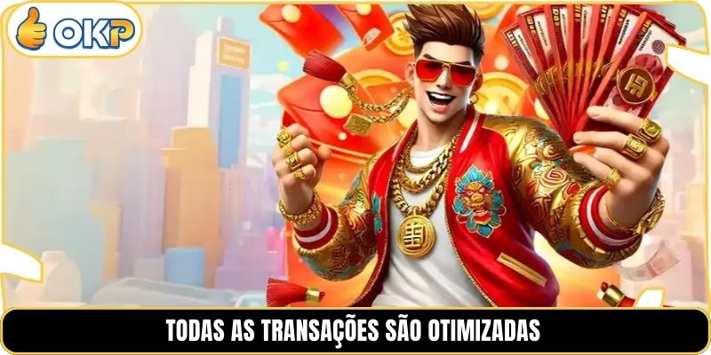 Todas as transações são otimizadas