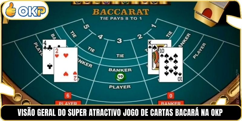Visão Geral do Super Atractivo Jogo de Cartas Bacará na OKP